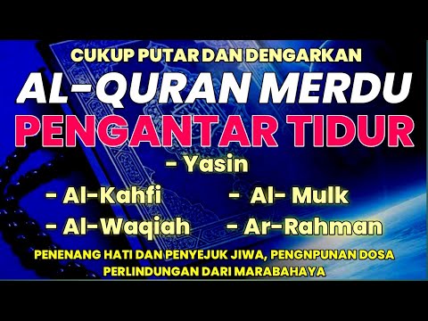 Al- Pengantar Tidur, Penenang Hati &amp; Fikiran Surah Aysin, Al-Mulk,Al-Kahfi,Al-Waqiah,Ar-Rahman