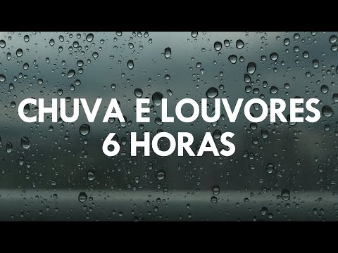 6 Horas Louvores e Hinos Com Chuva Piano Instrumental | Orar, Dormir, Ler a B&iacute;blia, Meditar, Estudar