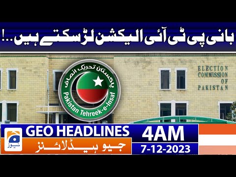 Geo Headlines 4 AM |Election 2024 Updates | 7th December 2023