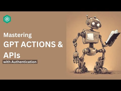 🚀 Mastering Custom GPT Actions: Integrate External APIs Like a Pro!  - Ultimate Tutorial