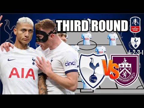 TOTTENHAM VS BURNLEY | TOTTENHAM HOTSPUR POTENTIAL STARTING LINEUP FA CUP 2024 | THIRD ROUND