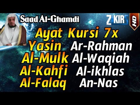 Ayat Kursi 7x,Surah Yasin,Ar Rahman,Al Waqiah,Al Mulk,Al Kahfi,Ikhlas,Falaq,An Nas By Saad Al Ghamdi