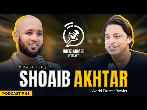 Hafiz Ahmed Podcast Featuring Shoaib Akhtar | Hafiz Ahmed