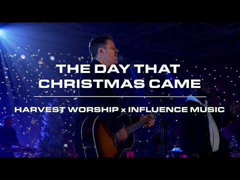 The Day That Christmas Came (Live) | Harvest Worship &amp;amp; Influence Music