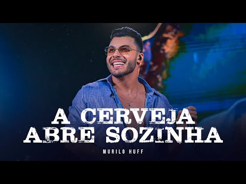 Murilo Huff - A Cerveja Abre Sozinha (DVD FORTALEZA)