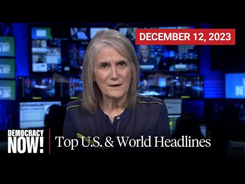 Top U.S. &amp; World Headlines &mdash; December 12, 2023