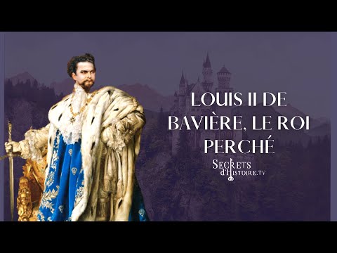 Secrets d'histoire - Louis II de Bavi&egrave;re, le roi perch&eacute; (Int&eacute;grale)