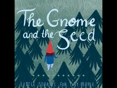 The Gnome and the Seed: A Growing Up Story for Kids