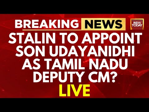 Breaking News LIVE: Stalin To Appoint Son Udayanidhi As Tamil Nadu Deputy CM? | India Today Live