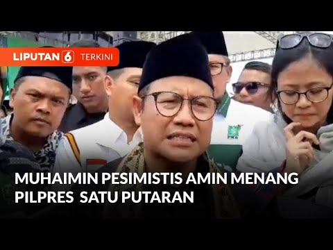 Muhaimin Iskandar Pesimistis AMIN Menang Pilpres Satu Putaran | Liputan 6