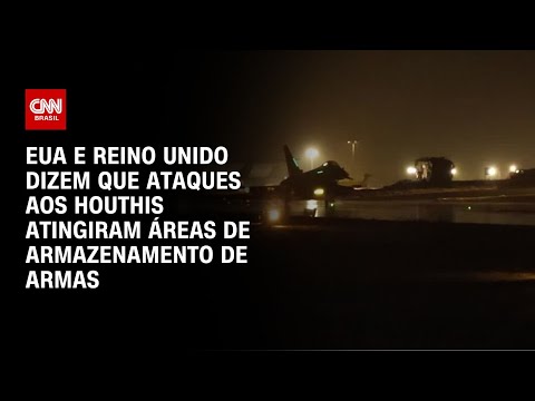 EUA e Reino Unido dizem que ataques aos Houthis atingiram &aacute;reas de armazenamento de armas | NOVO DIA