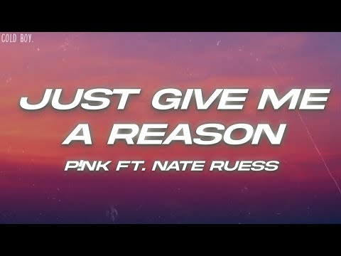 P!nk - Just Give Me A Reason (Lyrics) ft. Nate Ruess