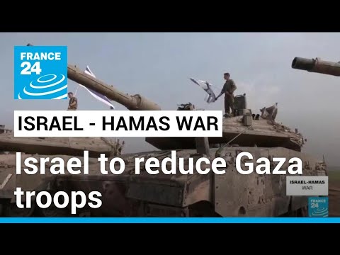 Israel reducing Gaza troop numbers in sign of tactics shift &bull; FRANCE 24 English