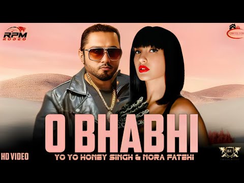 O BHABHI - YO YO HONEY SINGH &amp; NORA FATEHI ( MUSIC VIDEO ) MUSIC BY BEAT UNLOCK