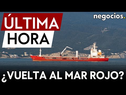 &Uacute;LTIMA HORA | El ej&eacute;rcito de EEUU insta a los barcos comerciales a que vuelvan al mar Rojo