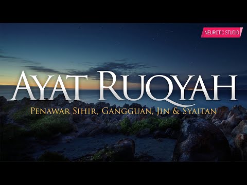 AYAT RUQYAH SYARIAH - Penawar Sihir, Gangguan Jin &amp; Syaitan