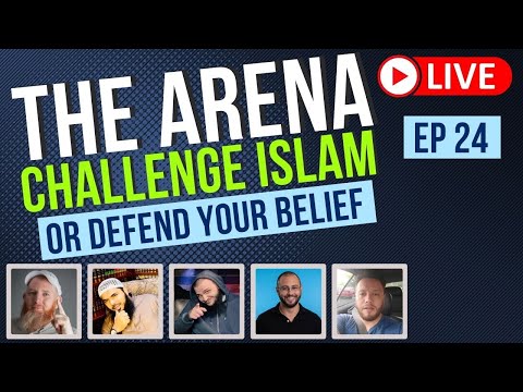 The Arena | Challenge Islam | Defend your Beliefs - Episode 24