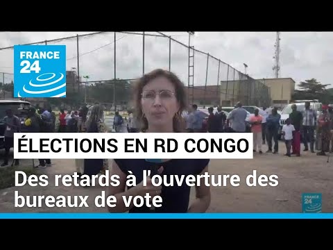 Elections g&eacute;n&eacute;rales en RD Congo : des retards &agrave; l'ouverture des bureaux de vote &bull; FRANCE 24