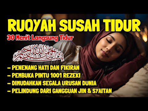 Ruqyah Susah Tidur Malam Gangguan Tidur Bacaan Penenang Hati &amp; Fikiran Dijauhkan dari Gangguan Jin