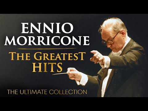 The Best of Ennio Morricone - Morricone Greatest Hits 2023 (The Ultimate Collection) - HD