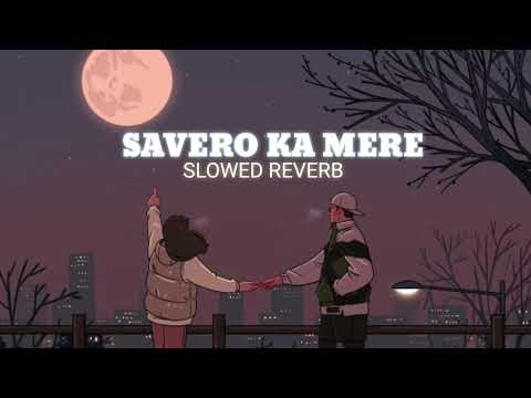 Savero ka mere | Sloved Reverb | arjit singh | lofi love ❤ song |  1970