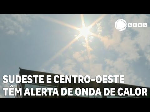 Sudeste e Centro-Oeste t&amp;ecirc;m alerta de onda de calor