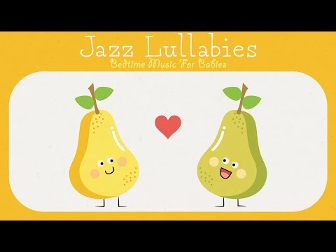 Sleeping and relaxing Lullabies - Baby Jazz - Happy Music for Happy Babies