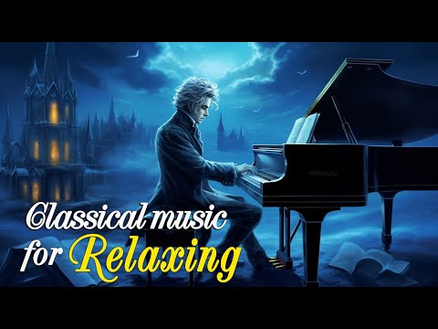 Beethoven | Mozart | Tchaikovsky | Chopin | Schubert ...: relaxing music, classical music 🎹🎹