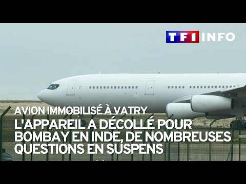 Avion immobilisé à Vatry : l'appareil a décollé pour l'Inde, de nombreuses questions en suspens