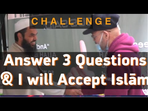 Challenge - Answer 3 Questions &amp; I will Accept Islam