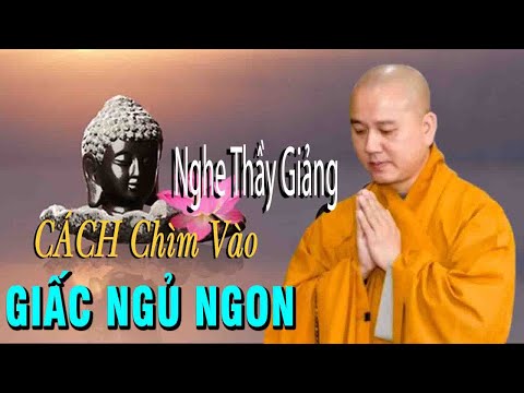 Thầy Giảng C&aacute;ch&quot;Để Ngủ Ngon&quot;Ngủ S&acirc;u&quot;Dễ Ch&igrave;m V&agrave;o Giấc Ngủ&quot;Thầy Th&iacute;ch Ph&aacute;p H&ograve;a