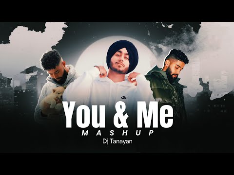 You and Me - Love Mashup | Shubh, Ap Dhillon | Dj Tanayan | Latest Punjabi Song 2024