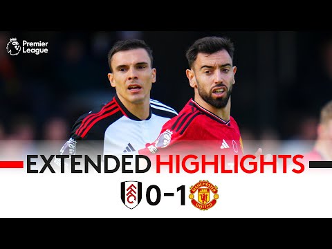 EXTENDED HIGHLIGHTS | Fulham 0-1 Manchester United | Bruno Fernandes Wins It Late