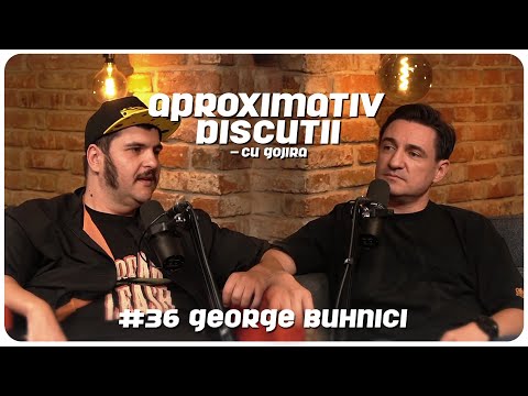 George Buhnici: Ca jurnalist de investigatie eram dispus sa fac orice- Aproximativ Discutii &amp;amp; Gojira