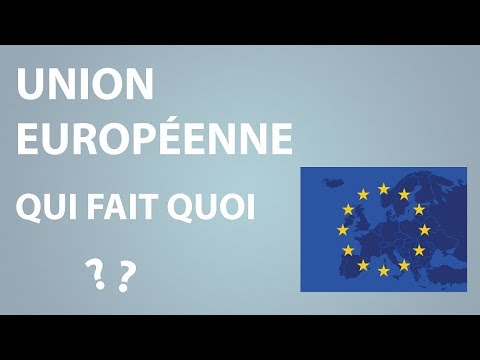 L'Union Europ&eacute;enne : qui fait quoi ?