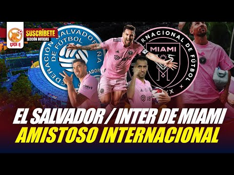 EL SALVADOR VS INTER DE MIAMI