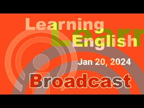 20240120 VOA Learning English Broadcast