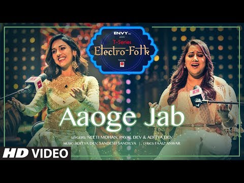 ELECTRO FOLK: Aaoge Jab | Neeti Mohan, Payal Dev &amp; Aditya Dev | T-Series