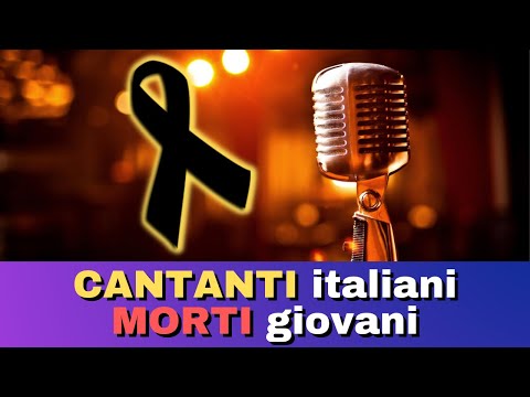 CANTANTI italiani famosi MORTI GIOVANI