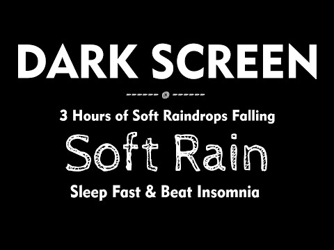 3 Hours of Soft Rain Sounds with Black Screen to Sleep Fast &amp; Beat Insomnia