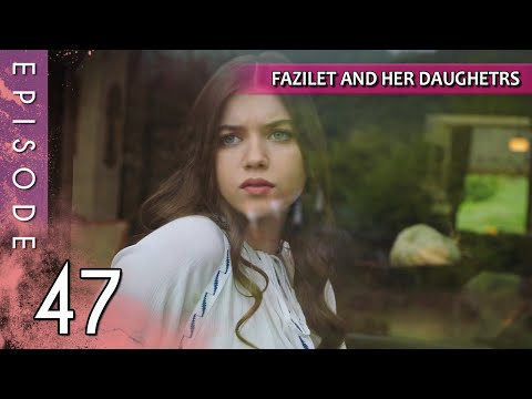 Fazilet and Her Daughters - Episode 47 (Long Episode) | Fazilet Hanim ve Kizlari