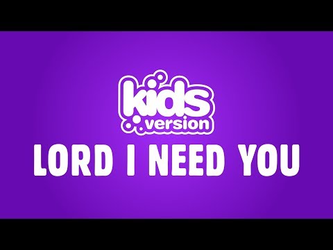 Kids Version - Lord I Need You (Official Lyric Video)