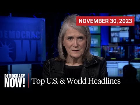 Top U.S. &amp; World Headlines &mdash; November 30, 2023