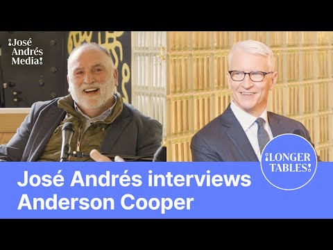 Anderson Cooper on Grief, Soylent, and Big Life Lessons | Longer Tables Podcast | Chef Jos&eacute; Andr&eacute;s