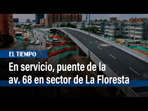 Puente vehicular sobre la avenida 68 en La Floresta entr&oacute; en funcionamiento |&nbsp;El Tiempo