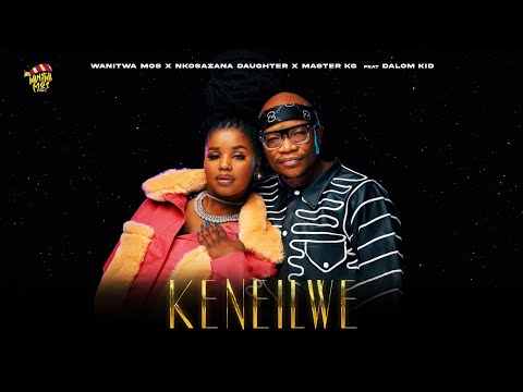 Wanitwa Mos x Nkosazana Daughter &amp;amp; Master KG - Keneilwe (Feat Dalom Kids)