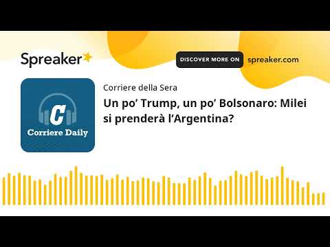 Un po&amp;rsquo; Trump, un po&amp;rsquo; Bolsonaro: Milei si prender&amp;agrave; l&amp;rsquo;Argentina?