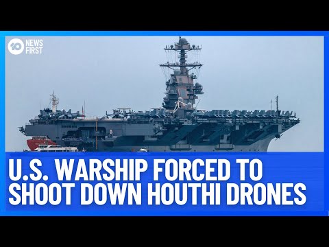 U.S. Warship Forced To Shoot Down Houthi Drones As Conflict In Gaza Continues | 10 News First