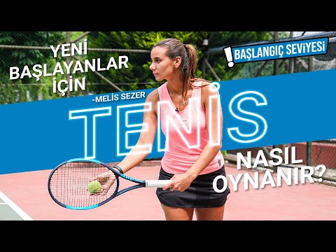 YENİ BAŞLAYANLAR İ&Ccedil;İN TENİS NASIL OYNANIR? I Melis Sezer | Tenise Yeni Başlayacaklara Tavsiyeler!