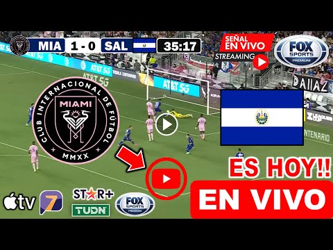 Inter Miami vs El Salvador EN VIVO donde ver y a que hora juega Inter Miami vs Salvador Amistoso hoy